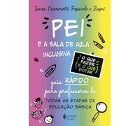 O Pei e a sala de aula inclusiva - O que fazer e o que evitar: Guia rápido para professores de todas as etapas da educação básica