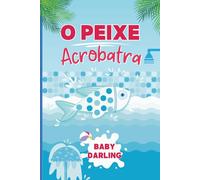 O Peixe Acrobatra (Summer Stories in Brazilian Portuguese, for children aged 3 to 8.)