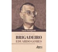 O Pensamento Político Do Brigadeiro Eduardo Gomes (1922-1950) (ebook)