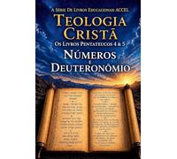 O Pentateuco Livros 4 & 5 Números e Deuteronômio
