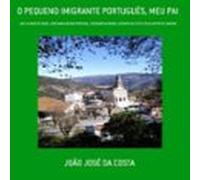 O Pequeno Imigrante Português Meu Pai (ebook)