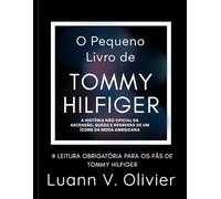O Pequeno Livro de Tommy Hilfiger: A história não oficial da ascensão, queda e retorno de um ícone da moda americana.