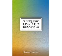 O PEQUENO LIVRO DO DESAPEGO (DESAPEGO - SABEDORIA ORIENTAL - HAKA)