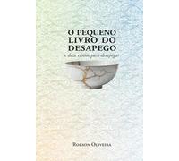 O Pequeno Livro do Desapego: e doze contos para desapegar (DESAPEGO - SABEDORIA ORIENTAL - HAKA)
