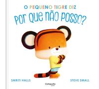 O pequeno tigre diz por que não posso?