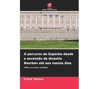 O percurso de Espanha desde a ascensão da dinastia Bourbon até aos nossos dias