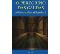 O PEREGRINO DAS CALDAS: A Fábula da Tasca Filosófica 1