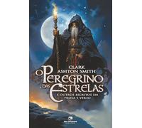 O Peregrino das Estrelas: e Outros Escritos em Prosa e Verso