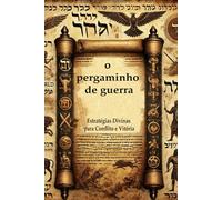 o pergaminho da guerra: Estratégias divinas para conflito e vitória