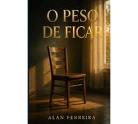 O Peso de Ficar: O que resta quando todos partem