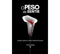 O Peso de Sentir: Empatia, repulsa e a leitura invisível do humano