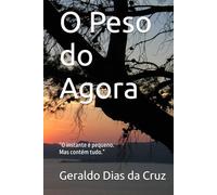 O peso do Agora