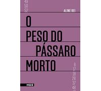 O Peso Do Pássaro Morto