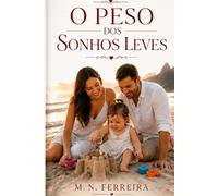 O Peso dos Sonhos Leves: Amor, trabalho e o tempo certo das coisas