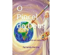 O Pincel de Deus: A criação do mundo em sete dias. (Histórias Bíblicas para crianças)