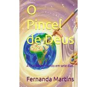 O Pincel de Deus: A criação do mundo em sete dias. (Histórias Bíblicas para crianças)