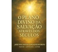 O PLANO DIVINO DA SALVAÇÃO ATRAVÉS DOS SECULOS: VIVENCIANDO O CUMPRIMENTO DAS PROFESSIAS (JARDIM DO ÉDEM - OS GRAUS DE INTIMIDADES COM DEUS ; - Os ... Criados por Jesus- Plano Divino da Salvação)