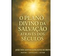 O PLANO DIVINO DA SALVAÇÃO ATRAVÉS DOS SÉCULOS: VIVENCIANDO O CUMPRIMENTO DAS PROFESSIAS (JARDIM DO ÉDEM - OS GRAUS DE INTIMIDADES COM DEUS - Os Graus ... Criados por Jesus- Plano Divino da Salvação)