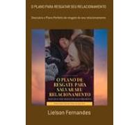 O Plano Para Resgatar Seu Relacionamento (ebook)