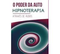 O Poder Da Auto Hipnoterapia (ebook)