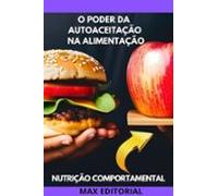 O Poder Da Autoaceitação Na Alimentação (ebook)