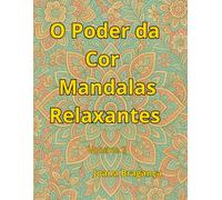 O Poder da Cor - Mandalas Relaxantes: Volume 2