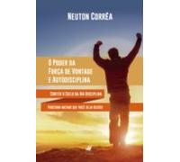 O Poder Da Força De Vontade E Autodisciplina (ebook)