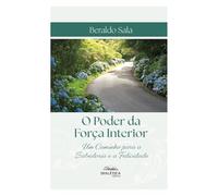 O Poder da Força Interior: Um Caminho para a Sabedoria e a Felicidade