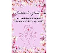 O Poder da Gratidão: Um Diário para Transformar sua Vida