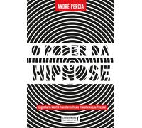 O poder da hipnose. engenharia mental transformativa e transformacao pessoal (Em Portugues do Brasil)