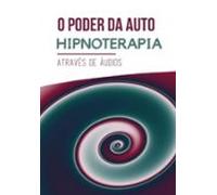 O Poder Da Hipnoterapia Auditiva (ebook)