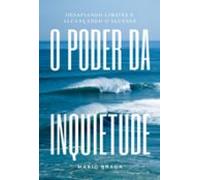 O Poder Da Inquietude: Desafiando Limites E Alcançando O Sucesso (eboo