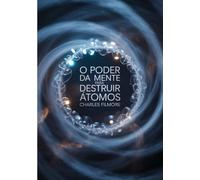 O Poder da Mente para Destruir Átomos (traduzido)