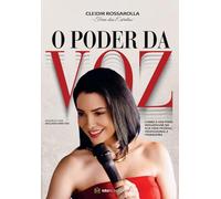 O PODER DA VOZ: COMO A VOZ PODE INFLUENCIAR NA SUA VIDA PESSOAL, PROFISSIONAL E FINANCEIRA
