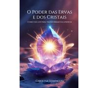 O Poder das Ervas e dos Cristais