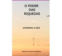 O PODER DAS RIQUEZAS - ESTENDENDO AS MÃOS