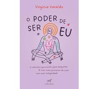 O poder de ser eu: O caminho que escolhi para despertar e viver meus processos de cura com mais integridade