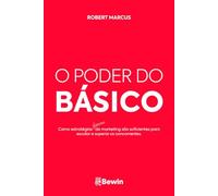 O Poder do básico: Como estratégias (básicas) de marketing são suficientes para escalar e superar os concorrentes.