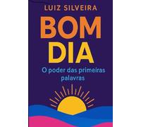 O Poder do Bom Dia: O Poder das Primeiras Palavras