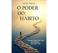 O Poder do Hábito: Transforme Sua Vida Uma Rotina de Cada Vez (Autoajuda)