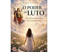 O Poder do Luto: Transformando Dor em Renascimento.