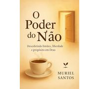 O Poder do Não: Descobrindo limites, liberdade e propósito em Deus