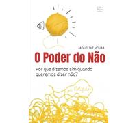 O poder do não: por que dizemos sim quando queremos dizer não?
