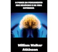 O poder do pensamento nos negócios e na vida cotidiana (traduzido)