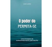 O Poder do Permita-se: Uma travessia de autoconhecimento pela escrita
