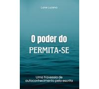 O Poder do Permita-se: Uma travessia de autoconhecimento pela escrita