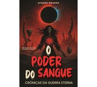 O Poder do sangue: Crónicas da Guerra Eterna