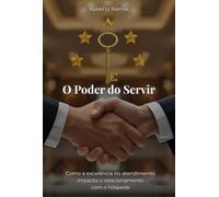 O Poder do Servir - Como a excelência no atendimento impacta o relacionamento com o hóspede.