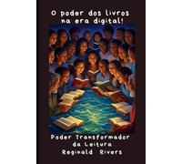 O poder dos livros na era digital!: Ecos da Imaginação: O Poder Transformador da Leitura