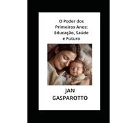 O Poder dos Primeiros Anos: Educação, Saúde e Futuro